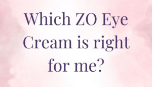 Which is the right ZO eye cream?
